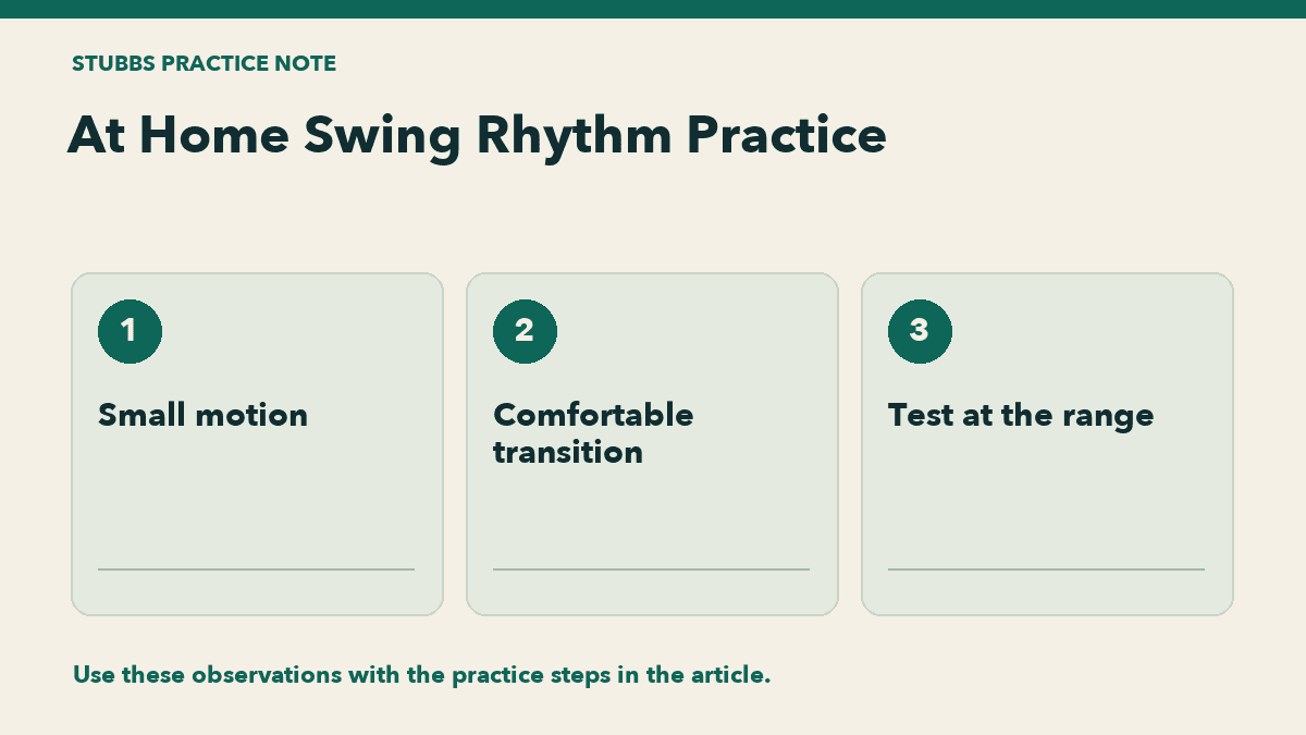 At Home Swing Rhythm Practice: Small motion, Comfortable transition, Test at the range.