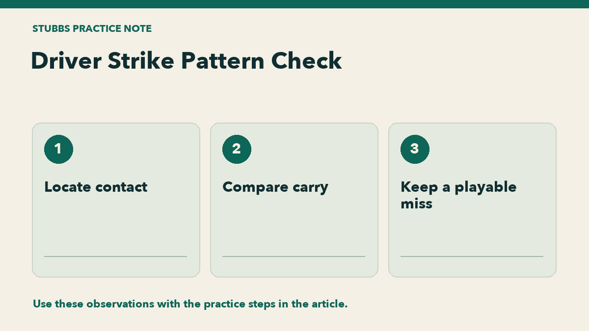 Driver Strike Pattern Check: Locate contact, Compare carry, Keep a playable miss.