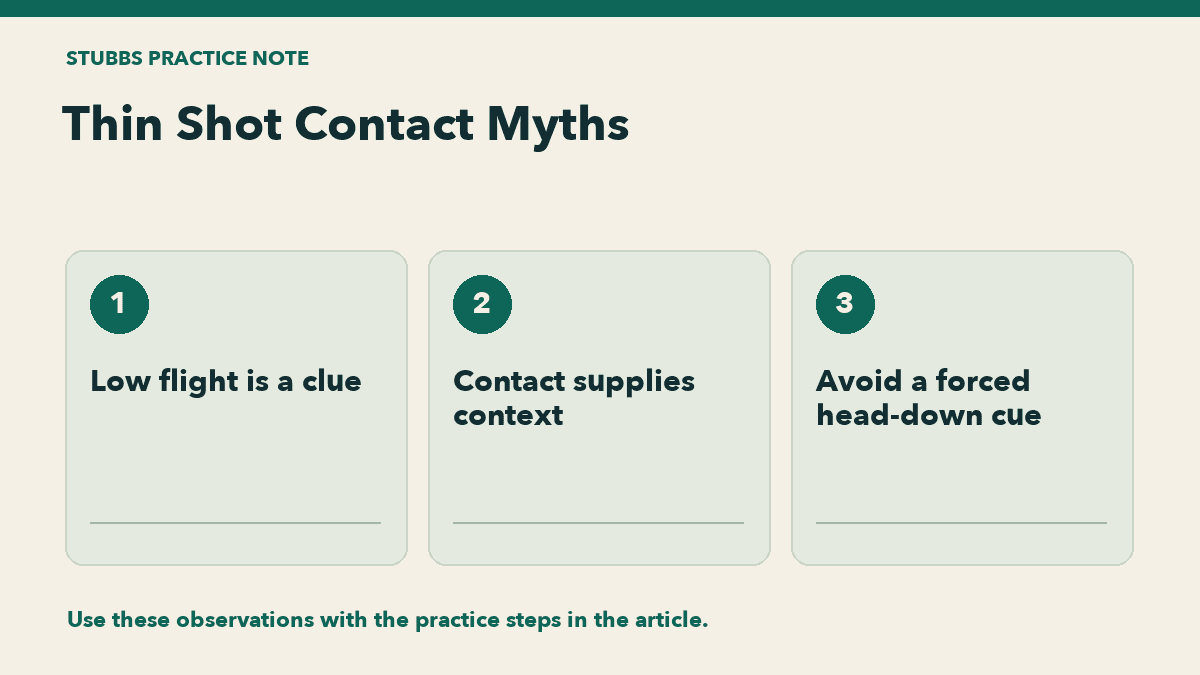 Thin Shot Contact Myths: Low flight is a clue, Contact supplies context, Avoid a forced head-down cue.